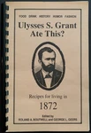 Ulysses S. Grant Ate This? 1872 Recipes Food American Life - Scythe Hill Press. Fixed Price $24.99.