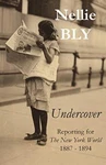 Bly - Undercover Reporting For The New York World 1887 1894 X555Z. Fixed Price $26.22.